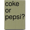 Coke or Pepsi? door Mickey Gill