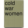 Cold War Women by Helen Laville