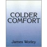 Colder Comfort door James Worley