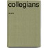 Collegians ...