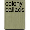 Colony Ballads door George Lansing Raymond