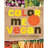 Color Me Vegan by Colleen Patrick-Goudreau