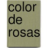 Color de Rosas door E. Rosasco