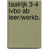 Taalrijk 3-4 ivbo ab leer/werkb. door Y. Commijs