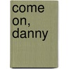 Come On, Danny by Andy Croft