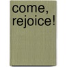 Come, Rejoice! door Darwin Wolford