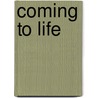 Coming to Life door James Doak