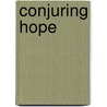 Conjuring Hope by Galina Lindquist