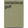 Conscious Golf by Hon Gay Hendricks
