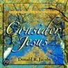 Consider Jesus door Donald R. Jacobs