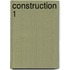 Construction 1