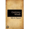 Contrary Winds door Wm M. Taylor