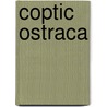 Coptic Ostraca door Walter Ewing Crum