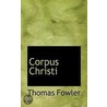 Corpus Christi by Thomas Fowler