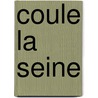 Coule La Seine door Fred Vargas