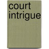 Court Intrigue door Basil Thomson