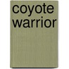 Coyote Warrior door Professor Paul VanDevelder