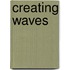 Creating Waves