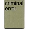 Criminal Error door Shawn Powell