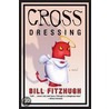 Cross Dressing door Bill Fitzhugh