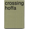 Crossing Hoffa by Steven J. Harper