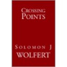 Crossing Point door Solomon J. Wolfert