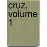 Cruz, Volume 1 door Le�N. Carbonero Y. Sol