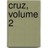Cruz, Volume 2 door Le�N. Carbonero Y. Sol
