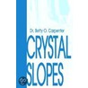Crystal Slopes door Betty O. Dr. Carpenter