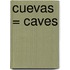 Cuevas = Caves