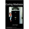 Curing Madness by Jason Pegler