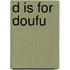 D Is for Doufu
