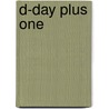 D-Day Plus One by Frank 'Dutch' Holland