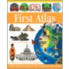 Dk First Atlas door Dk Publishing