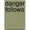 Danger Follows by Goerky Smith