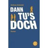 Dann tu's doch door Andreas Schendel