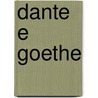 Dante E Goethe by Arturo Farinelli