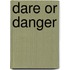 Dare Or Danger