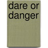 Dare Or Danger door Sue Graves