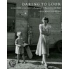 Daring To Look by Anne Whiston Spirn