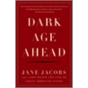 Dark Age Ahead by Jane Jacobs
