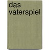 Das Vaterspiel door Josef Haslinger