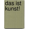Das ist Kunst! door Onbekend