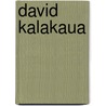 David Kalakaua by Ruby Hasegawa Lowe