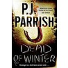 Dead Of Winter door Pj Parrish