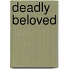 Deadly Beloved by Madame Elisandrya De Sade