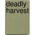 Deadly Harvest