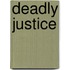 Deadly Justice