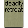 Deadly Retreat by Christina Green