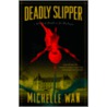Deadly Slipper by Michelle Wan